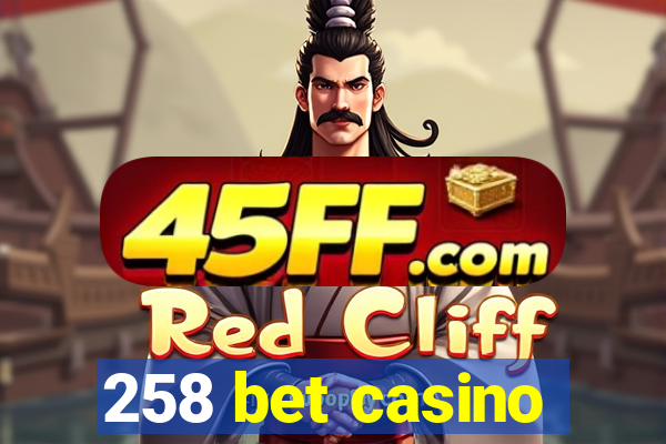 258 bet casino
